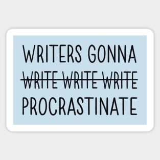 Writers Gonna Procrastinate Sticker